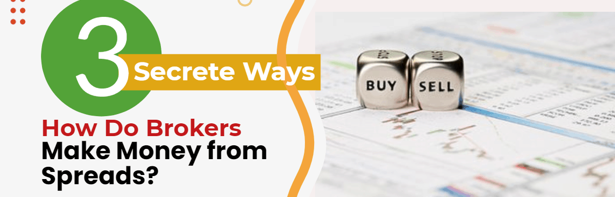 How Do Brokers Make Money From Spreads 3 Secrete Ways That You Don t 