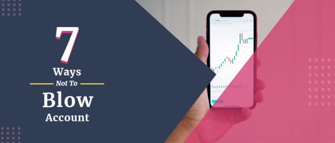 7 Ways Not To Blow Account