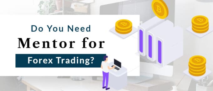 Need a Mentor for Forex Trading