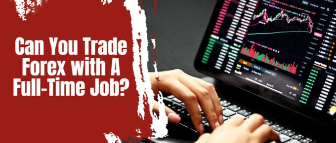 Trade Forex with A Full-Time Job