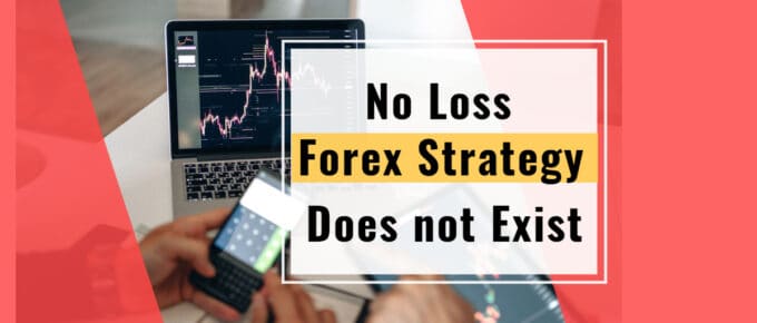 No Loss Forex Strategy Does not Exist