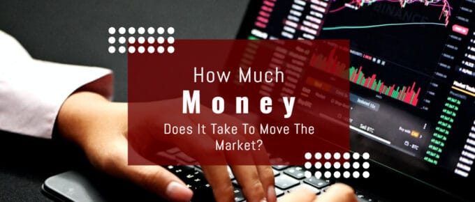 Money Does It Take To Move The Market