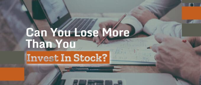 Can You Lose More Than You Invest In Stock