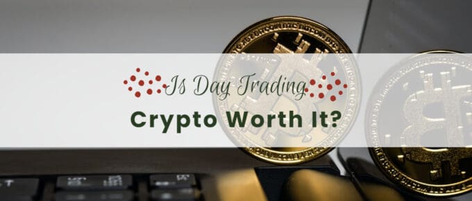 Is Day Trading Crypto Worth It