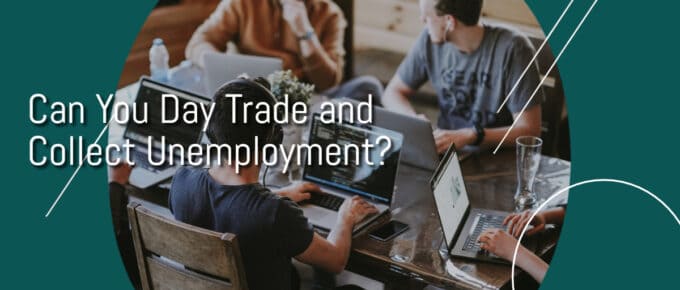 Can You Day Trade and Collect Unemployment
