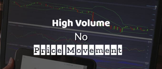 High Volume But No Price Movement