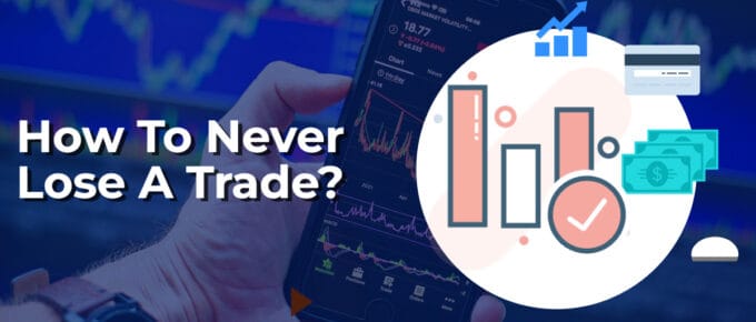 How To Never Lose A Trade