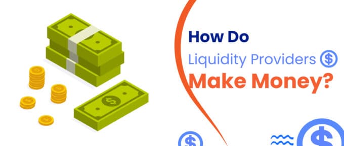 How Do Liquidity Providers Make Money