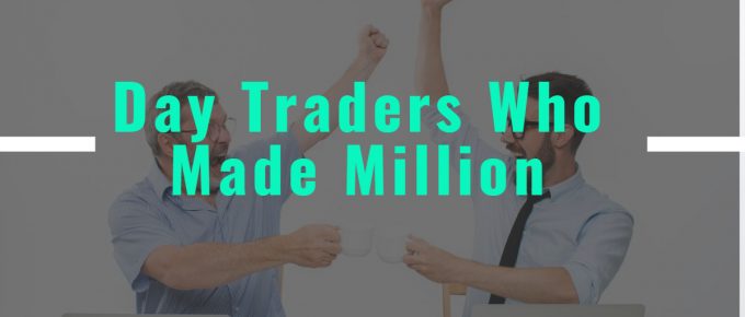 Day Traders Who Made Million