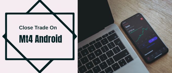 How to Close A Trade On Mt4 Android
