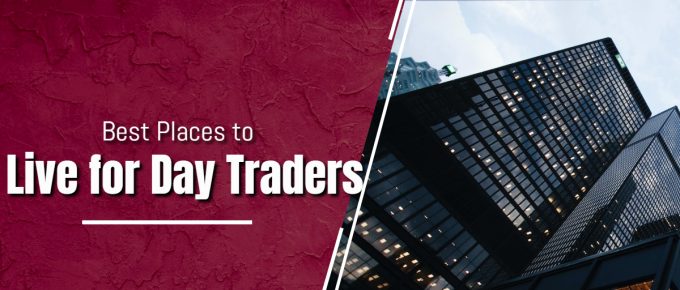 Best Places to Live for Day Traders