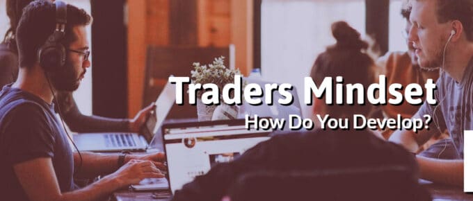 How Do You Develop a Traders Mindset
