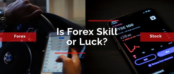 Is Forex Skill or Luck