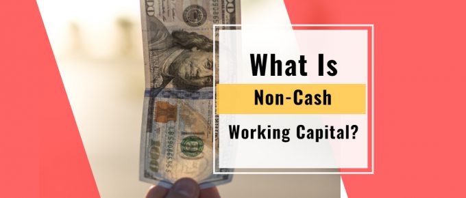 What Is Non-Cash Working Capital