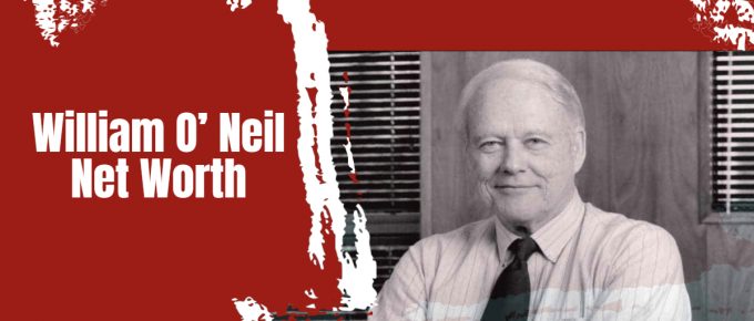 William O’ Neil Net Worth