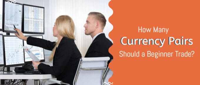 How Many Currency Pairs Should a Beginner Trade