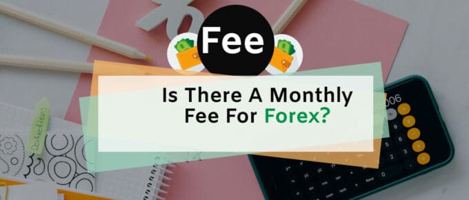 Is There A Monthly Fee For Forex