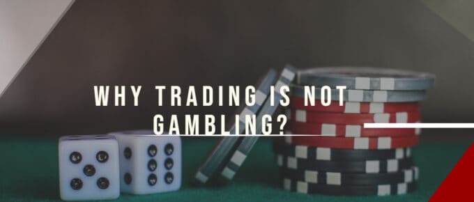 Why Trading Is Not Gambling